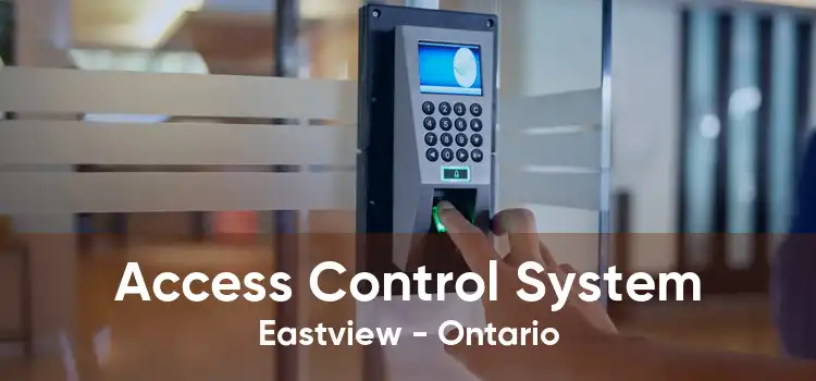 Access Control System Eastview - Ontario