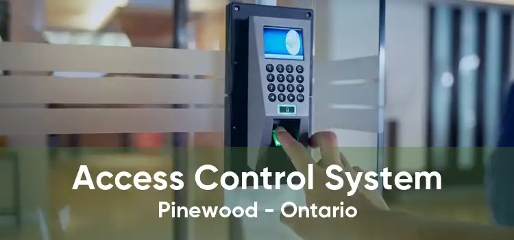 Access Control System Pinewood - Ontario