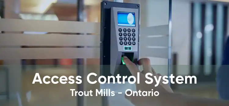 Access Control System Trout Mills - Ontario