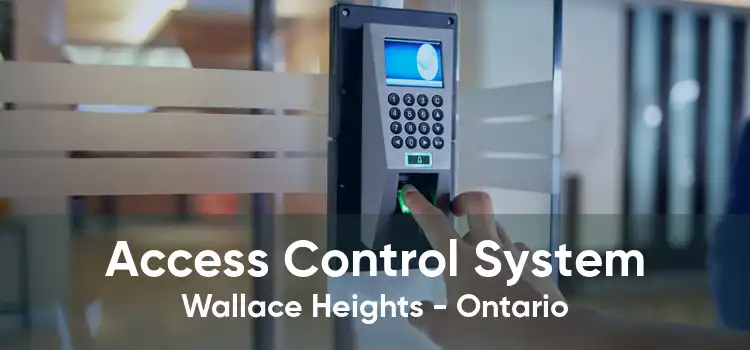 Access Control System Wallace Heights - Ontario