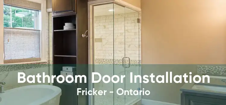 Bathroom Door Installation Fricker - Ontario