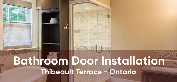 Bathroom Door Installation Thibeault Terrace - Ontario