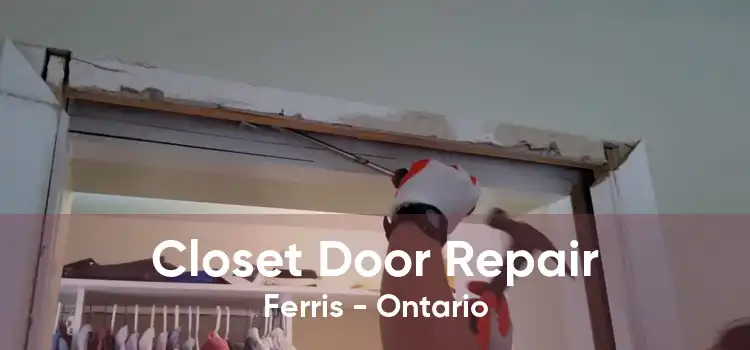 Closet Door Repair Ferris - Ontario