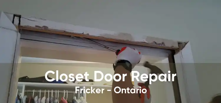 Closet Door Repair Fricker - Ontario