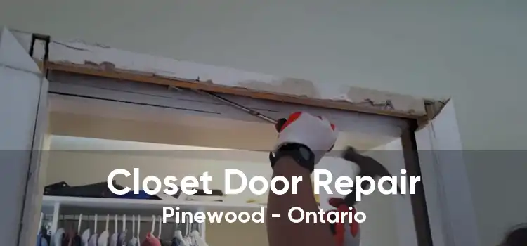 Closet Door Repair Pinewood - Ontario