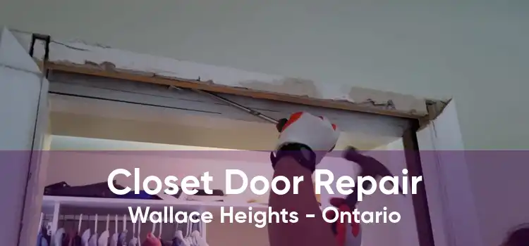 Closet Door Repair Wallace Heights - Ontario