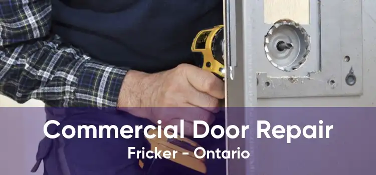 Commercial Door Repair Fricker - Ontario