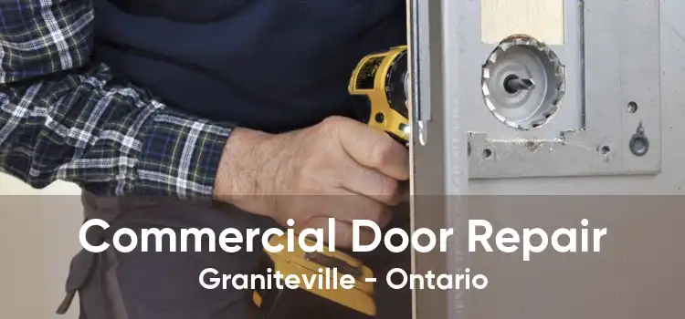Commercial Door Repair Graniteville - Ontario