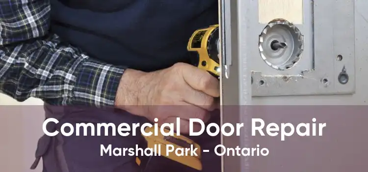 Commercial Door Repair Marshall Park - Ontario