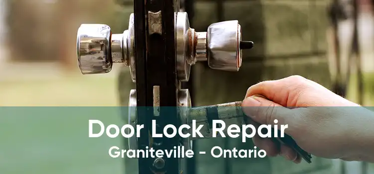 Door Lock Repair Graniteville - Ontario