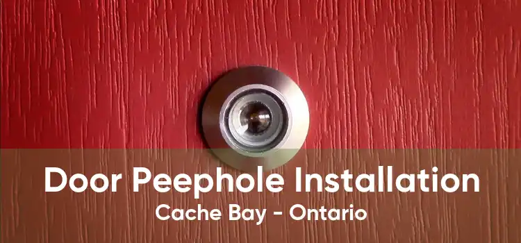 Door Peephole Installation Cache Bay - Ontario