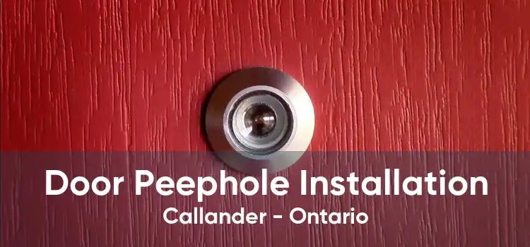 Door Peephole Installation Callander - Ontario