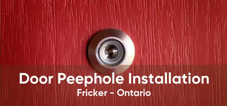 Door Peephole Installation Fricker - Ontario