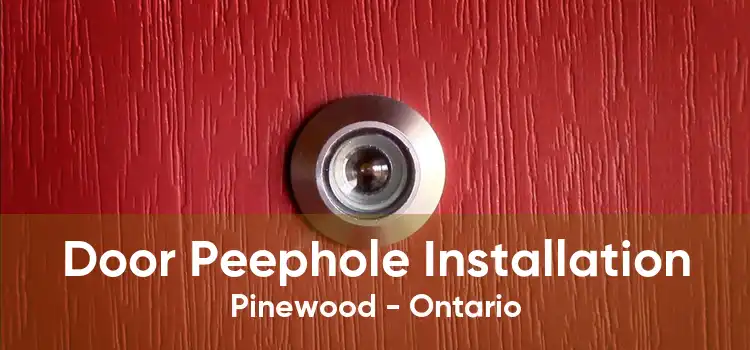 Door Peephole Installation Pinewood - Ontario