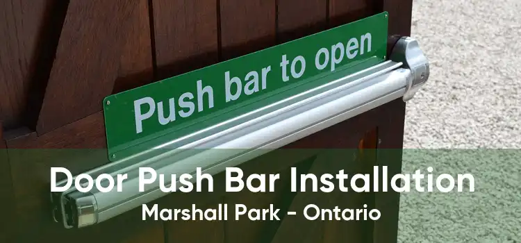 Door Push Bar Installation Marshall Park - Ontario