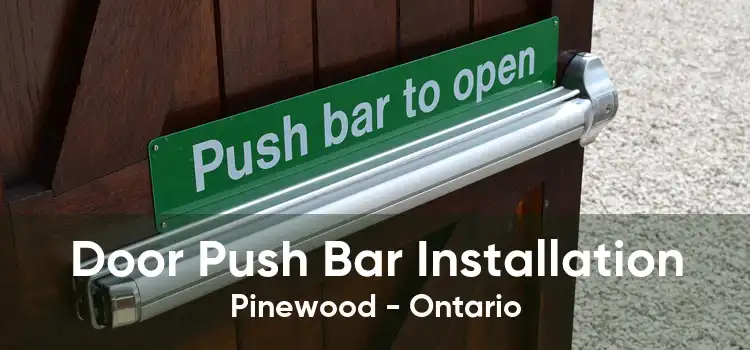 Door Push Bar Installation Pinewood - Ontario