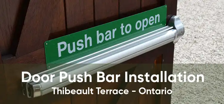 Door Push Bar Installation Thibeault Terrace - Ontario