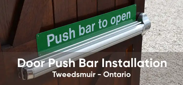 Door Push Bar Installation Tweedsmuir - Ontario