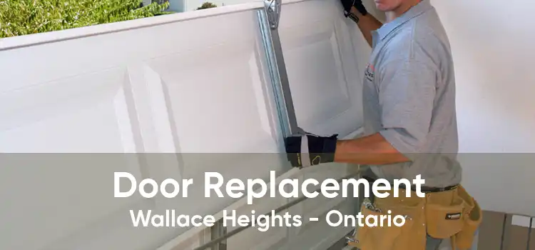 Door Replacement Wallace Heights - Ontario