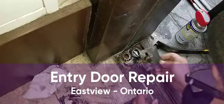 Entry Door Repair Eastview - Ontario
