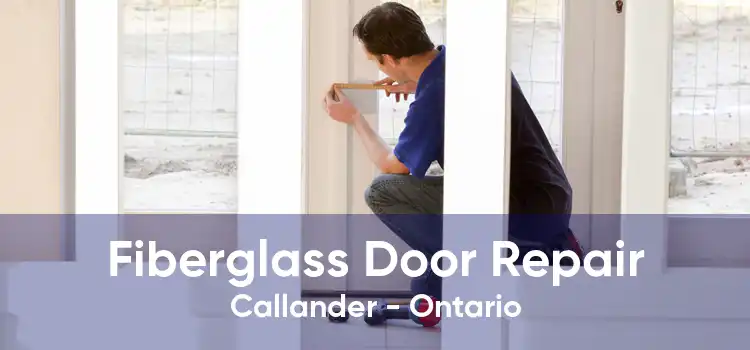 Fiberglass Door Repair Callander - Ontario