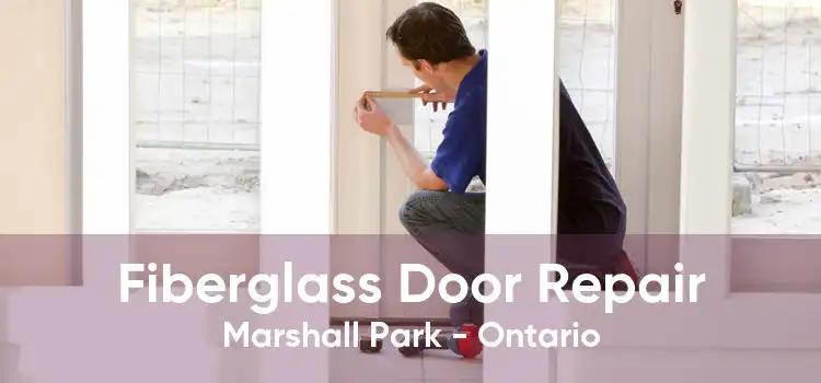 Fiberglass Door Repair Marshall Park - Ontario