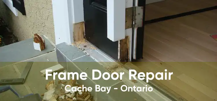Frame Door Repair Cache Bay - Ontario