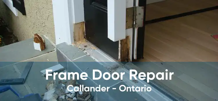 Frame Door Repair Callander - Ontario