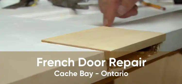French Door Repair Cache Bay - Ontario
