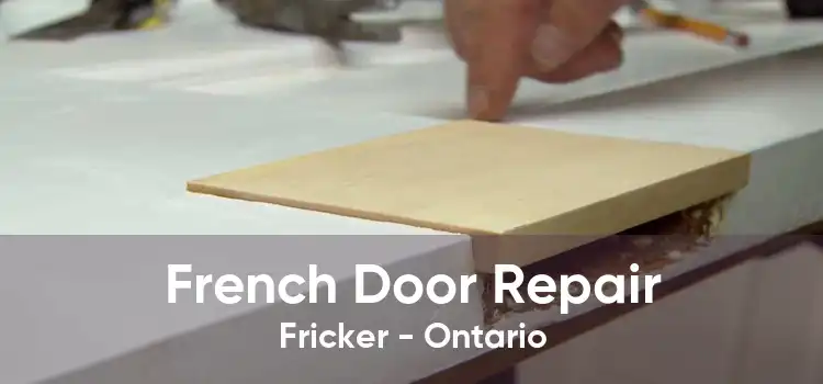 French Door Repair Fricker - Ontario