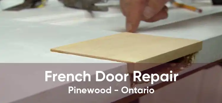French Door Repair Pinewood - Ontario