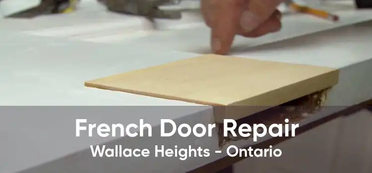 French Door Repair Wallace Heights - Ontario