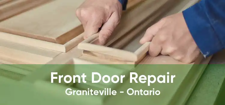 Front Door Repair Graniteville - Ontario