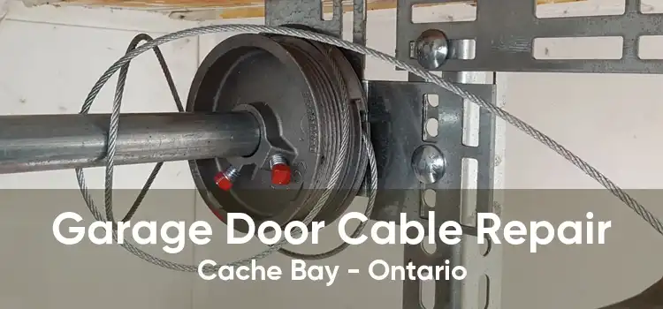 Garage Door Cable Repair Cache Bay - Ontario