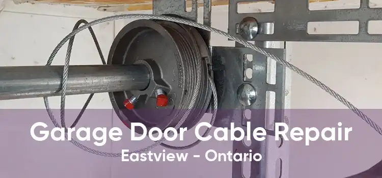 Garage Door Cable Repair Eastview - Ontario