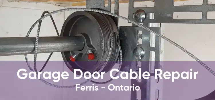 Garage Door Cable Repair Ferris - Ontario