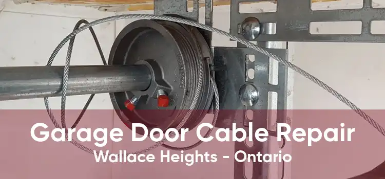 Garage Door Cable Repair Wallace Heights - Ontario
