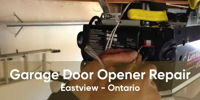 Garage Door Opener Repair Eastview - Ontario