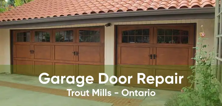 Garage Door Repair Trout Mills - Ontario