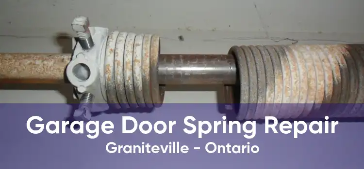 Garage Door Spring Repair Graniteville - Ontario