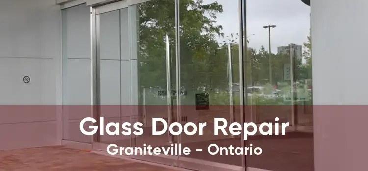 Glass Door Repair Graniteville - Ontario