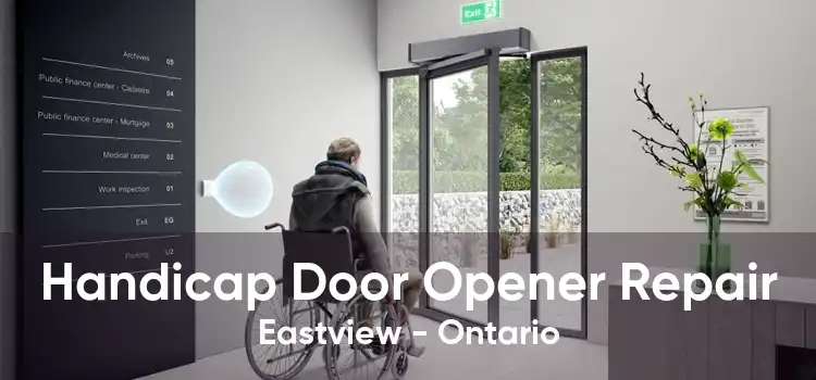 Handicap Door Opener Repair Eastview - Ontario