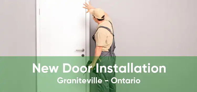 New Door Installation Graniteville - Ontario