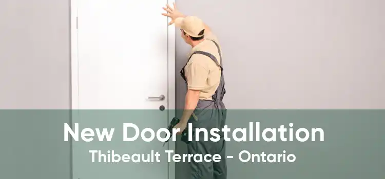 New Door Installation Thibeault Terrace - Ontario