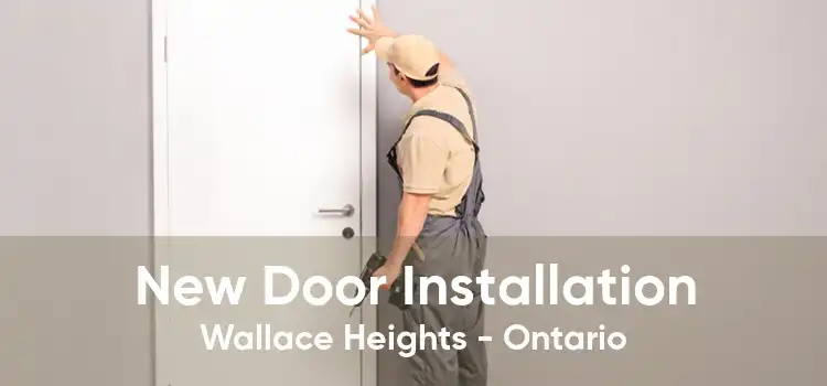 New Door Installation Wallace Heights - Ontario