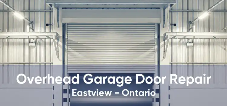 Overhead Garage Door Repair Eastview - Ontario