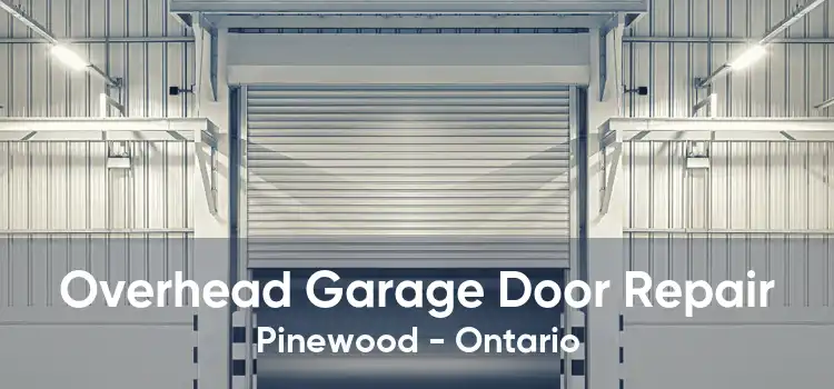 Overhead Garage Door Repair Pinewood - Ontario