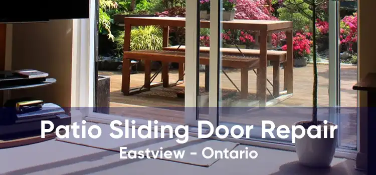 Patio Sliding Door Repair Eastview - Ontario