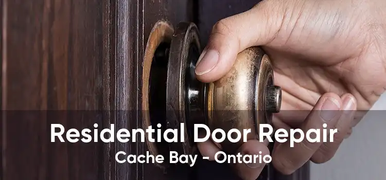 Residential Door Repair Cache Bay - Ontario