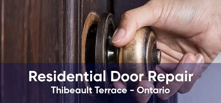 Residential Door Repair Thibeault Terrace - Ontario